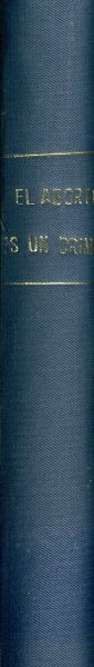 El aborto, ¿es un crimen? Estudio histórico, médico, social y jurídico