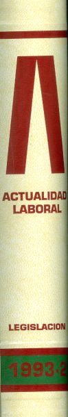 Actualidad Laboral. Legislación. Tomo 1993-2. Publicación Técnico-Jurídica de Legislación Laboral y Seguridad Social