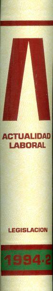 Actualidad Laboral. Legislación. Tomo 1994-2. Publicación Técnico-Jurídica de Legislación Laboral y Seguridad Social