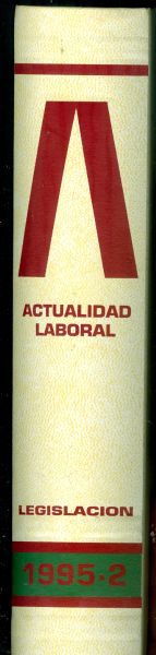 Actualidad Laboral. Legislación. Tomo 1995-2. Publicación Técnico-Jurídica de Legislación Laboral y Seguridad Social