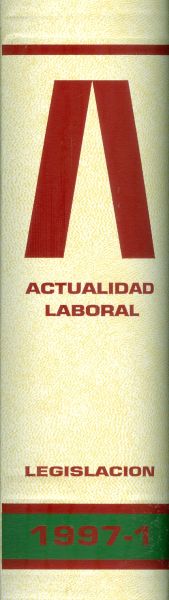 Actualidad Laboral. Legislación. Tomo 1997-1. Publicación Técnico-Jurídica de Legislación Laboral y Seguridad Social