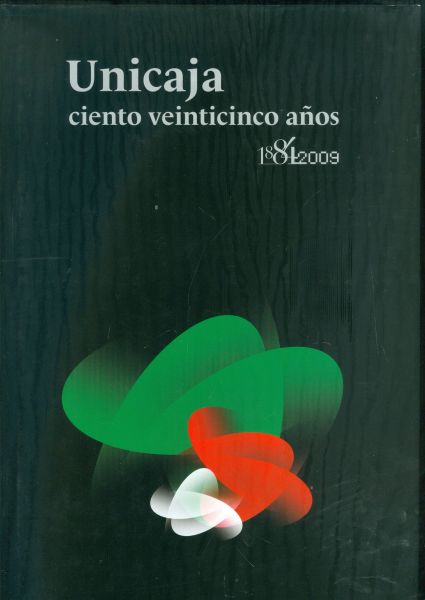 Unicaja. Ciento veinticinco años. 1884-2009