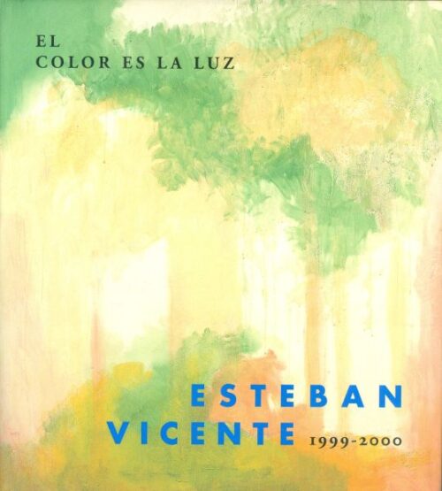 EL COLOR ES LA LUZ. ESTEBAN VICENTE 1999-2000