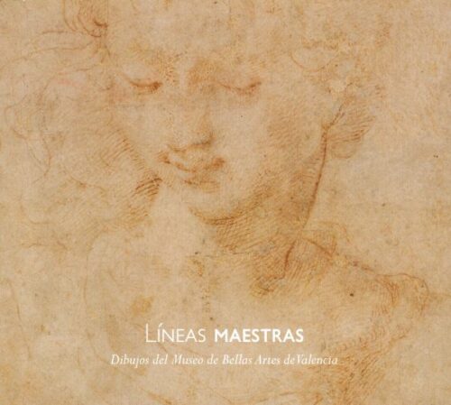 Líneas Maestras. Dibujos del Museo de Bellas Artes de Valencia