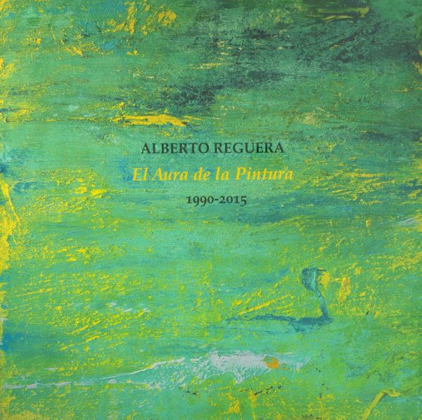 Alberto Reguera. El Aura de la Pintura