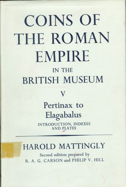 COINS OF THE ROMAN EMPIRE IN THE BRITISH MUSEUM V (PERTINAX TO ELAGABALUS: INTRODUCTION