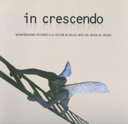 in crescendo. Incorporaciones recientes a la sección de Bellas Artes del Museo de Cáceres