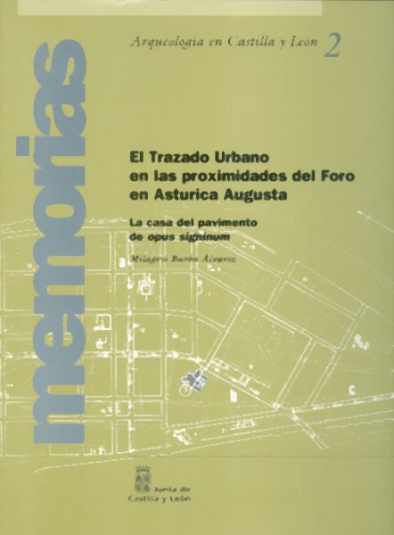 Memorias - El Trazado Urbano en las proximidades del foro en Asturica Augusta