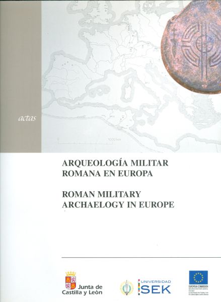 Actas. Arqueología Militar Romana en Europa. Roman Military Archaelogy in Europe