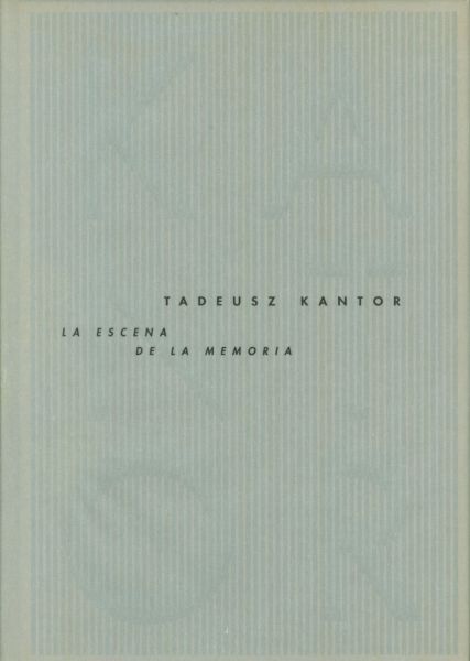 Tadeusz Kantor. La Escena de la Memoria