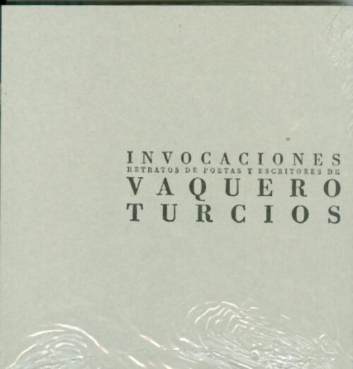 Invocaciones. Retratos de Poetas y Escritores de Vaquero Turcios
