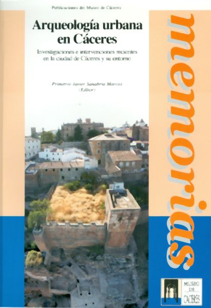 Arqueología urbana en Cáceres. Investigaciones e intervenciones recientes en la ciudad de Cáceres y su entorno: actas d