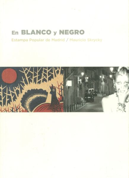 En Blanco y Negro. Estampa Popular de Madrid /  Mauricio Skrycky