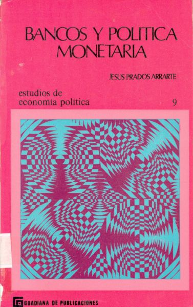 Bancos y Política Monetaria. Estudios de Economía Política 9