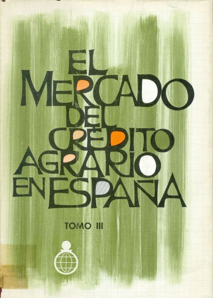 El Mercado del Crédito Agrario en España. Tomo III.