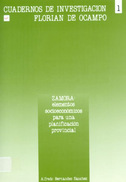 Cuadernos de investigación Florián de Ocampo. Zamora: elementos socioeconómicos para una planificación provincial 1