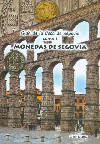 Guía de la Ceca de Segovia. Tomo I. Monedas de Segovia