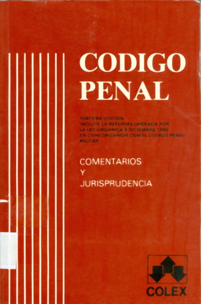 Codigo penal. Tercera Edicion. Ley orgánica 9 Diciembre. Comentarios y jurisprudencia