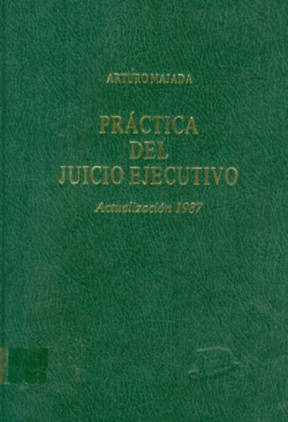 Práctica del juicio ejecutivo. Actualización 1987.