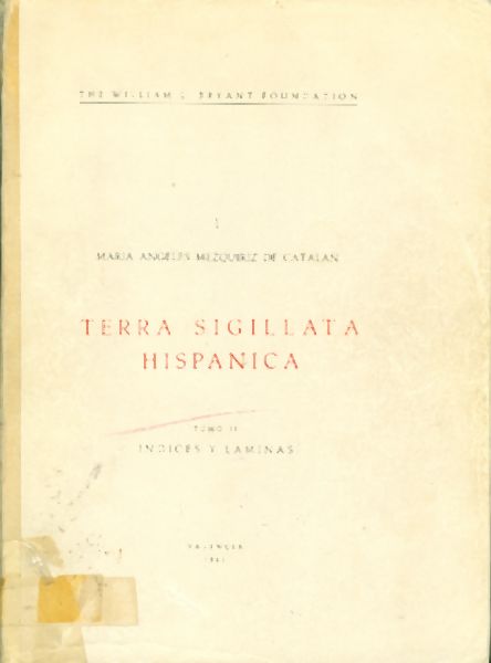 Terra Sigillata Hispanica. Tomo II. Índices y Láminas. Monografías sobre Cerámicas Hispánicas