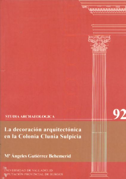 La Decoración Arquitectónica en la Colonia Clunia Sulpicia.