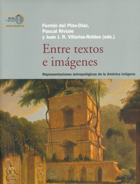Entre textos e imágenes. Representaciones antropológicas de la América indígena
