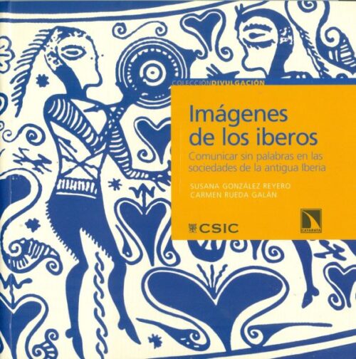 Imágenes de los iberos. Comunicar sin Palabras en las Sociedades de la Antigua Iberia