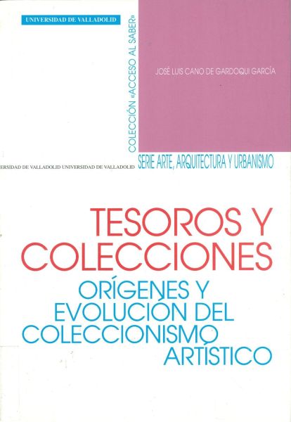 Tesoros y colecciones. Orígenes y evolución del coleccionismo artístico