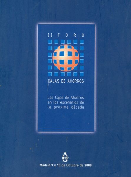 II Foro Cajas de Ahorros. Las Cajas de Ahorros en los escenarios de la próxima década
