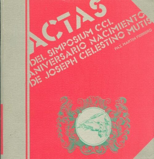 Actas del simposium CCL. Aniversario nacimiento de Joseph Celestino Mutis
