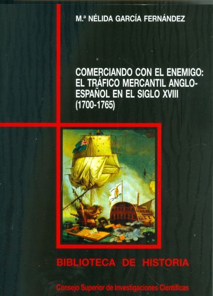 Comerciando con el enemigo. El tráfico mercantil anglo-español en el s. XVIII (1700-1765)