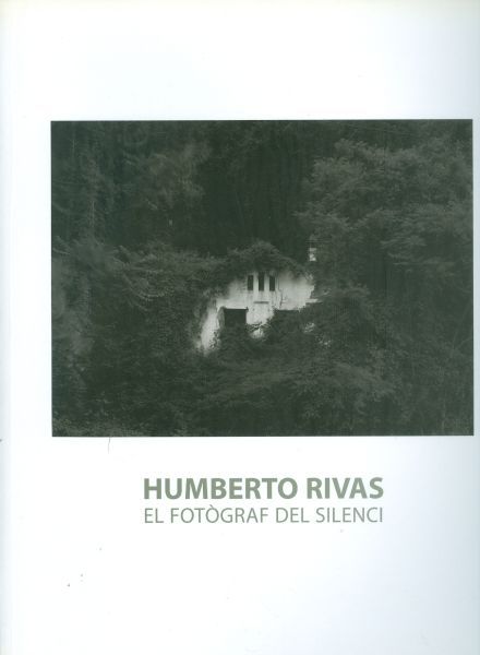 Humberto Rivas. El fotograf del silenci