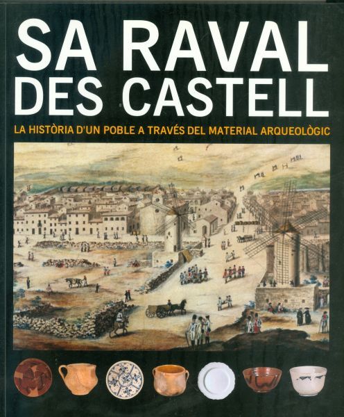 Sa Raval des Castell. La historia d'un poble a través del material arqueològic