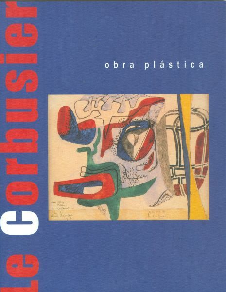 Le Corbusier. Obra plástica. Óleos