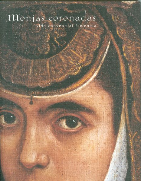 Monjas coronadas. Vida conventual femenina