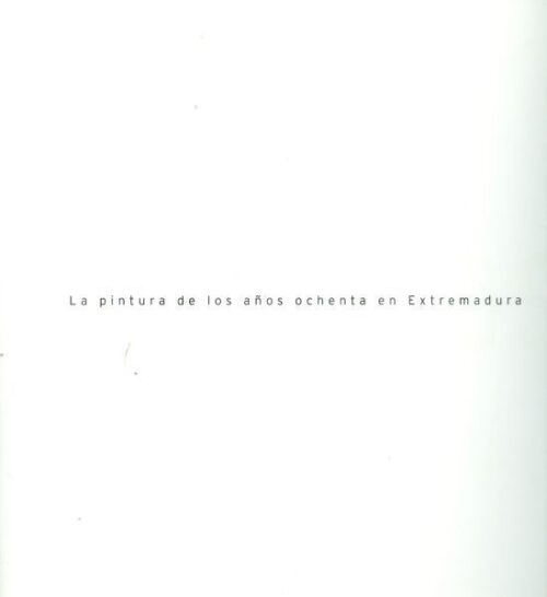 La pintura de los años ochenta en Extremadura