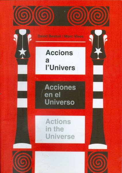 Accions a l'Univers. Acciones en el universo. Actions in the Universe