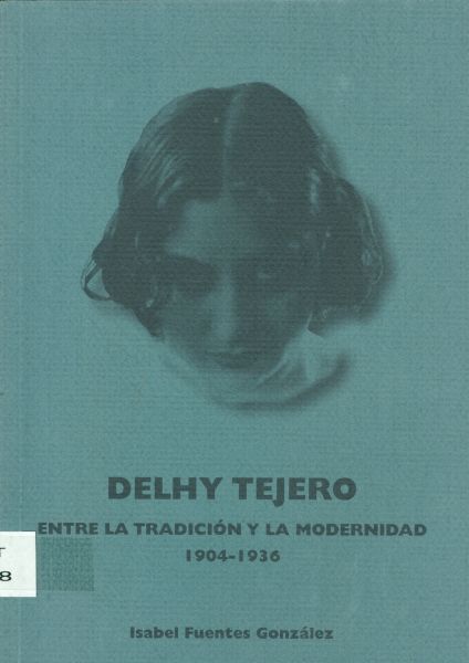Delhy Tejero. Entre la tradición y la modernidad 1904-1936