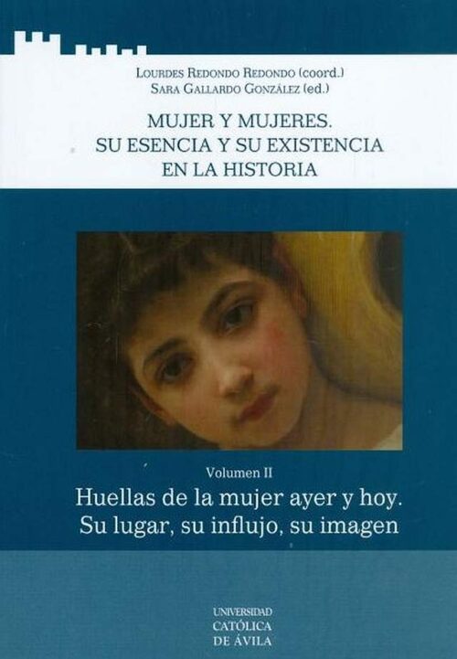 Mujer y mujeres. Su esencia y su existencia en la historia. Vol II. Huellas de la mujer ayer y hoy. Su lugar
