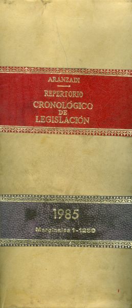 Repertorio cronológico de Legislación. 1985. Marginales 1-1239. Vol 1. Primera edición