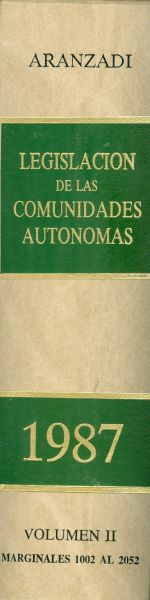 Legislación de las Comunidades Autónomas. 1987. Vol II. Marginales 1002 al 2052. Primera edición