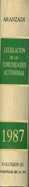 Legislación de las Comunidades Autónomas. 1987. Vol III. Marginales 2053 al 2815. Primera edición