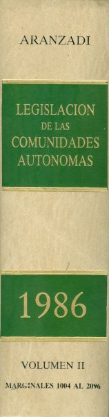 Legislación de las Comunidades Autónomas. 1986. Vol II. Marginales 1004 al 2096. Primera edición