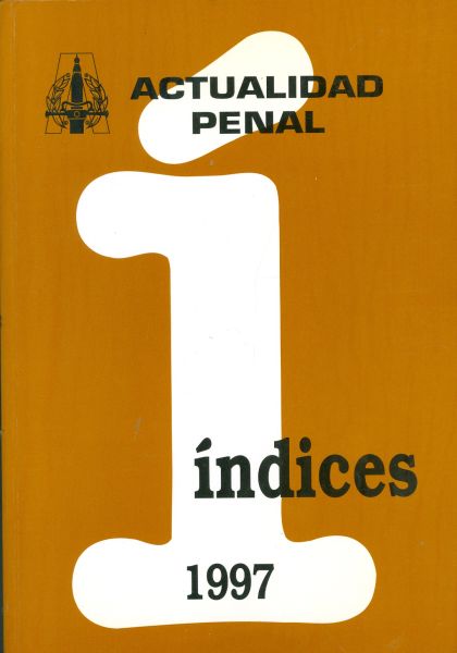 Actualidad Penal. Índices. Revista Semanal Técnico-Jurídica de Derecho Penal. 1997