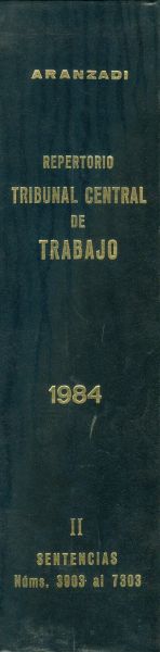 Repertorio Tribunal Central de Trabajo. 1984. Vol II. Sentencias 3903 al 7303. Primera edición