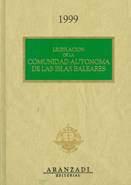 Legislación de la Comunidad Autónoma de las Islas Baleares. 1999