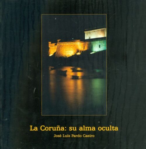 La Coruña: su alma oculta