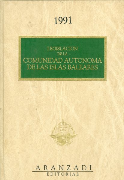 Legislación de la Comunidad Autónoma de las Islas Baleares. 1991