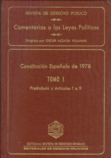 Revista de Derecho Público. Comentarios a las Leyes Políticas. Constitución Española 1978. Tomo I. Artículo 1 a 9