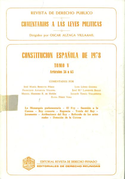 Revista de Derecho Público. Comentarios a las Leyes Políticas. Constitución Española 1978. Tomo V. Artículo 56 a 65